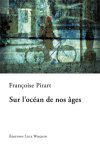 "Sur l'océan de nos âges" de Françoise Pirart