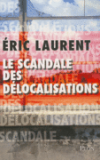 "Le scandale des délocalisations" d'Eric Laurent