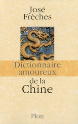 "Dictionnaire amoureux de la Chine" de José Frèches