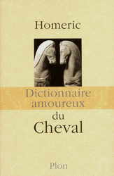 "Le dictionnaire amoureux du cheval" par Homéric