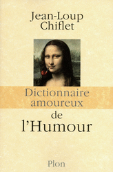 "Pour en finir joyeusement avec l'année" : le dictionnaire amoureux de l'humour de Jean-Loup Chiflet