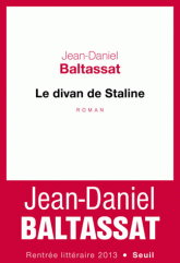 "Le divan de Staline" de Jean-Daniel Baltassat aux Editions du Seuil