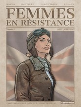 "Femmes en résistance" premier tome chez Casterman consacré à Amy Johnson