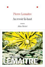 "Au revoir là-haut" de Pierre Lemaître