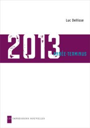 Ecoutez Luc Dellisse au micro d'Edmond Morrel à propos de son dernier roman "2013, année-terminus"
