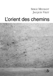 "L'orient du chemin" de Serge Meurant et Jacques Vilet