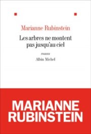 "Les Arbres ne montent pas jusqu'au ciel" de Marianne Rubinstein