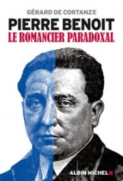 L'indispensable biographie de Pierre Benoît par Gérard de Cortanze