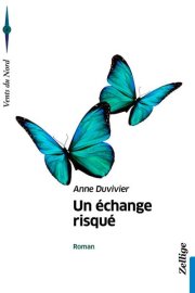 "Un échange risqué", premier roman de Anne Duvivier