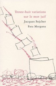 "Trente-huit variations sur le mot juif" et "C'est le sujet" de Jacques Sojcher