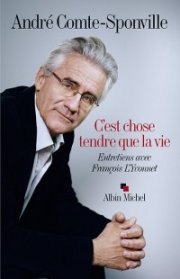 "C'est chose tendre que la vie" André Comte-Sponville