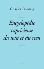 « Encyclopédie capricieuse du tout et du rien »