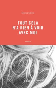 "Tout cela n'a rien à voir avec moi" de Monica Sabolo