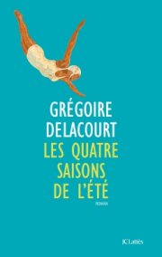 "Les quatre saisons de l'été" de Grégoire Delacourt
