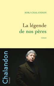 Sorj CHALANDON : "La légende de nos pères"