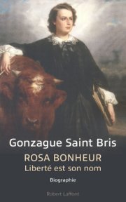 "Rosa Bonheur : liberté est son nom"