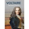 VOLTAIRE : une biographie et un siècle de mémoire de la critique