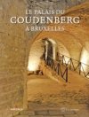 "Le Palais du Coudenberg à Bruxelles" : un beau livre chez Mardaga