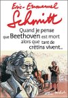 quand je pense que Beethoven est mort et que tant de crétins vivent… !