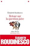 "Retour sur la question juive" par Elisabeth Roudinesco