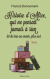 "Histoire d'Alice, qui ne pensait à rien (et de tous ses maris, plus un)" de Francis Dannemark