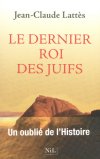 "Le dernier roi des Juifs" de Jean-Claude Lattès