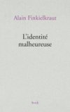 "L'identité malheureuse" d'Alain Finkielkraut