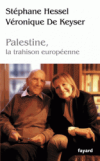 "Palestine, la trahison européenne" de Véronique De Keyser et Stéphane Hessel