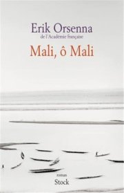 "Mali, ô Mali" d'Eric Orsenna, comprendre l'Afrique