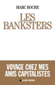 "Les Banksters" un essai décapant de Marc Roche