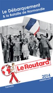 "Le débarquement et la bataille de Normandie 1944" : un guide du routard